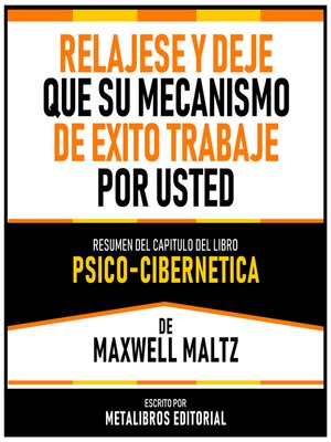 cover image of Relajese Y Deje Que Su Mecanismo De Exito Trabaje Por Usted--Resumen Del Capitulo Del Libro Psico-Cibernetica De Maxwell Maltz